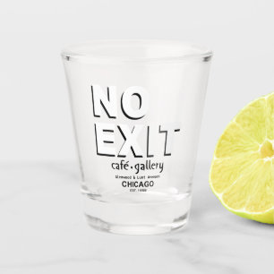 No Exit Café, Gallery, Chicago. Est. 1958 Shot Glass