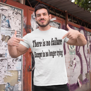 No Failure Trying Motivational Quote T-Shirt
