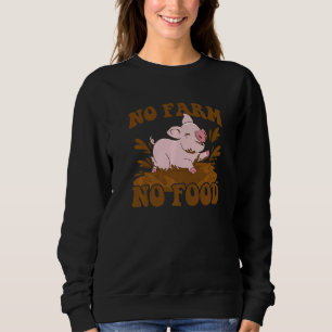 No Farmer No Food Farming Agriculture Tractor Driv Sweatshirt