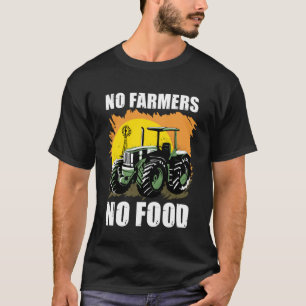 No Farmers No Food I Farmer Agriculture T-Shirt