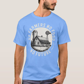 No Farmers No Food No Future - art T-Shirt