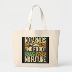 No Farmers No Food No Future Large Tote Bag
