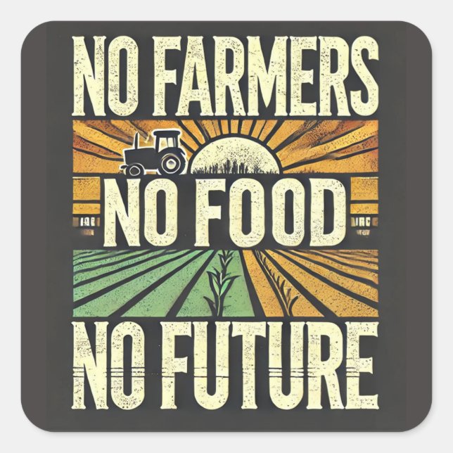 No Farmers No Food No Future Square Sticker (Front)