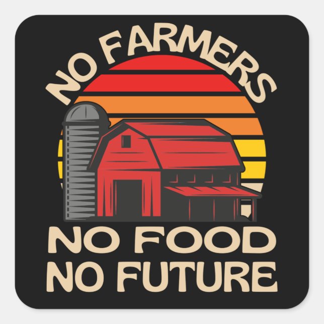 No Farmers No Food No Future Square Sticker (Front)