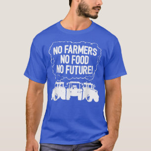 No Farmers No Food No Future Tractor Agriculture F T-Shirt
