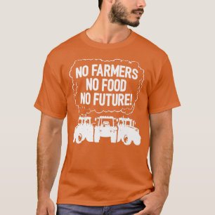 No Farmers No Food No Future Tractor Agriculture F T-Shirt