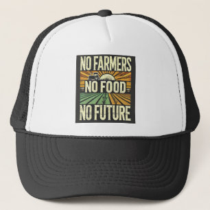No Farmers No Food No Future Trucker Hat