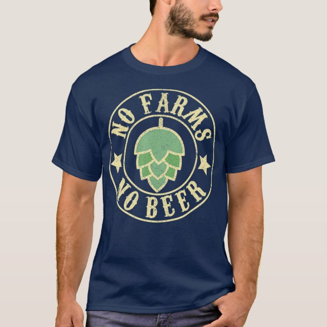 No Farms No Beer Craft Brewing Hops Farm Farmer T-Shirt (Front)