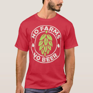 No Farms No Beer Hops Craft Beer Farming Brewer Fa T-Shirt