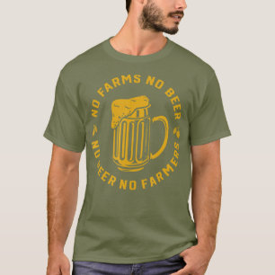 No Farms No Beer No Farmers Support Local Farms T-Shirt
