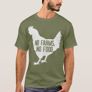 No Farms No Food Chicken Farmer Poultry Farming T-Shirt