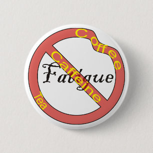 No Fatigue Button Coffee and Tea