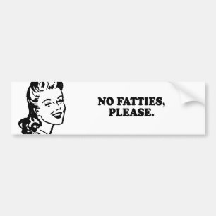 NO FATTIES PLEASE T-shirt Bumper Sticker