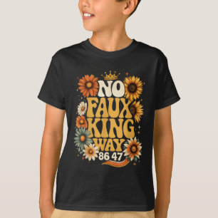 No Faux King Way Funny Retro Sunflower Crown Art T-Shirt