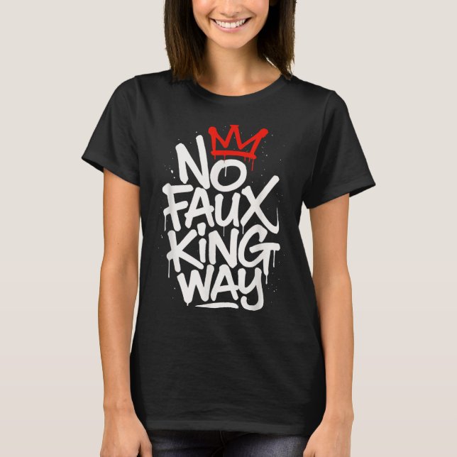 No Faux King Way T-Shirt (Front)