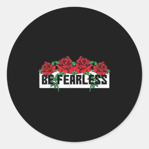 No Fear Be Strong Quotes Novelty Graphic Tees & Classic Round Sticker