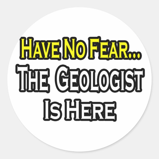 No Fear...Geologist Classic Round Sticker (Front)