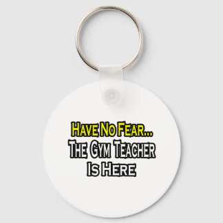No Fear...Gym Teacher Key Ring