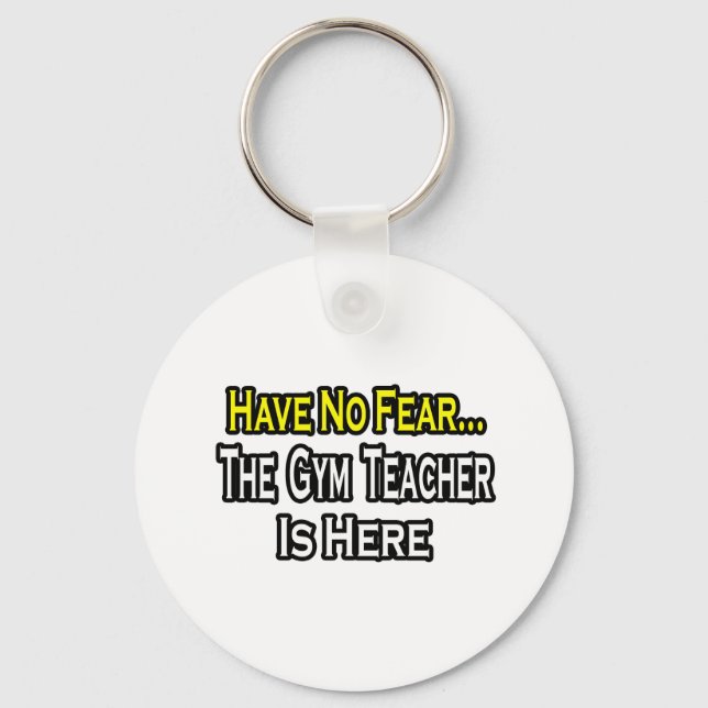 No Fear...Gym Teacher Key Ring (Front)
