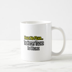 No Fear...History Teacher Coffee Mug