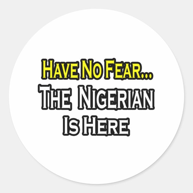 No Fear...Nigerian Is Here Classic Round Sticker (Front)