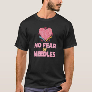 No Fear Of Needles Knitting T-Shirt