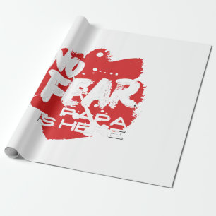 No Fear. papa Is here Wrapping Paper