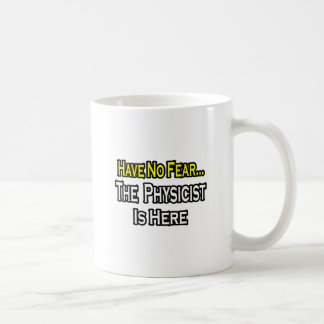 No Fear...Physicist Coffee Mug