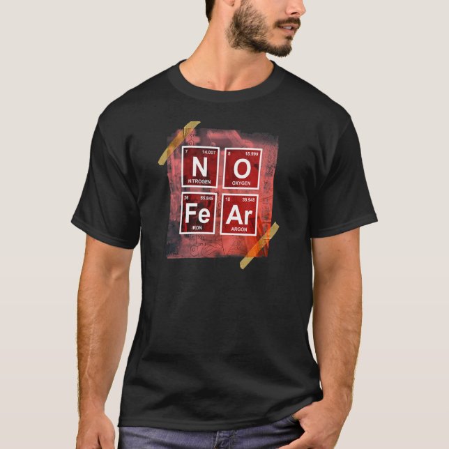No Fear  Science Periodic Table  Chemistry Humour T-Shirt (Front)