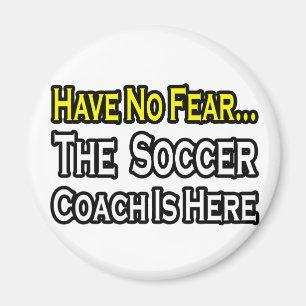 No Fear...Soccer Coach Magnet