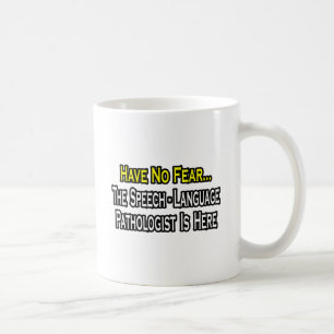No Fear, Speech-Language Pathologist Is Here Coffee Mug