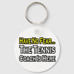 No Fear...Tennis Coach Key Ring