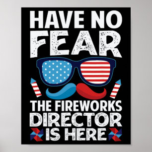No Fear The Fireworks Director Is Here - July 4th Poster