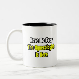 No Fear, The Gynaecologist Is Here Two-Tone Coffee Mug
