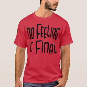 No Feeling is final Rilke Quote T-Shirt