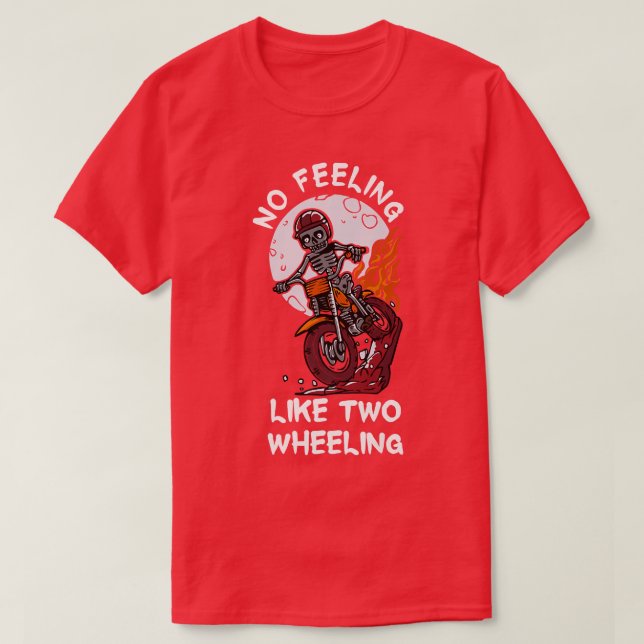 No Feeling Like Two Wheeling Skeleton Riding Dirt  T-Shirt (Design Front)