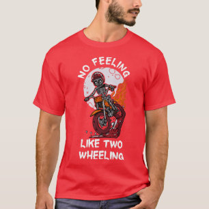 No Feeling Like Two Wheeling Skeleton Riding Dirt  T-Shirt