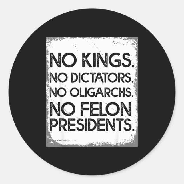No Felon Presidents No Dictators No Oligarchs No K Classic Round Sticker (Front)