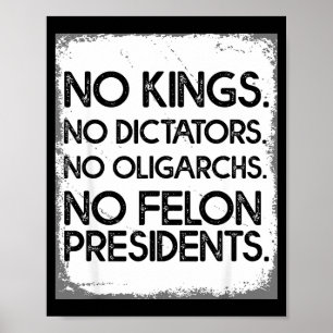 No Felon Presidents No Dictators No Oligarchs No K Poster