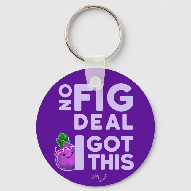 No Fig Deal I Got This! - Fig Pun Key Ring (Front)