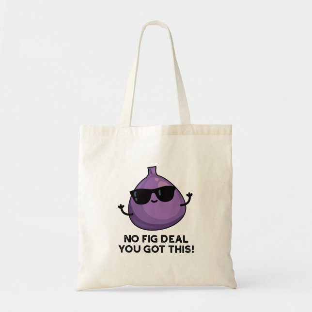 No Fig Deal I Got This Funny Fruit Pun  Tote Bag (Front)