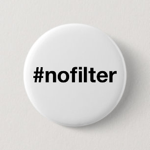 NO FILTER Hashtag 6 Cm Round Badge