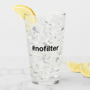 NO FILTER Hashtag Glass