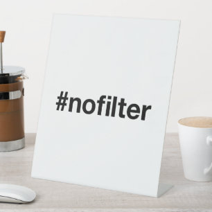 NO FILTER Hashtag Pedestal Sign