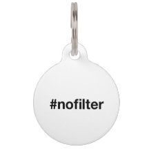 NO FILTER Hashtag Pet Tag