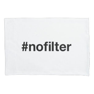 NO FILTER Hashtag Pillowcase