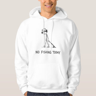 No Fishing Today Funny Sad Stick Figure Fisherman Hoodie