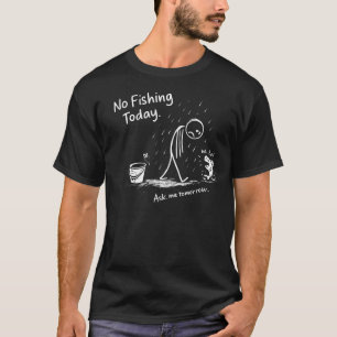 No Fishing Today Funny Sad Stick Figure Minimalist T-Shirt