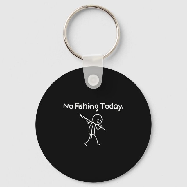No Fishing Today Funny Sad Stickman Fishing Lover  Key Ring (Front)