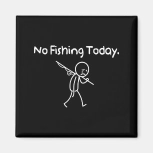 No Fishing Today Funny Sad Stickman Fishing Lover  Magnet